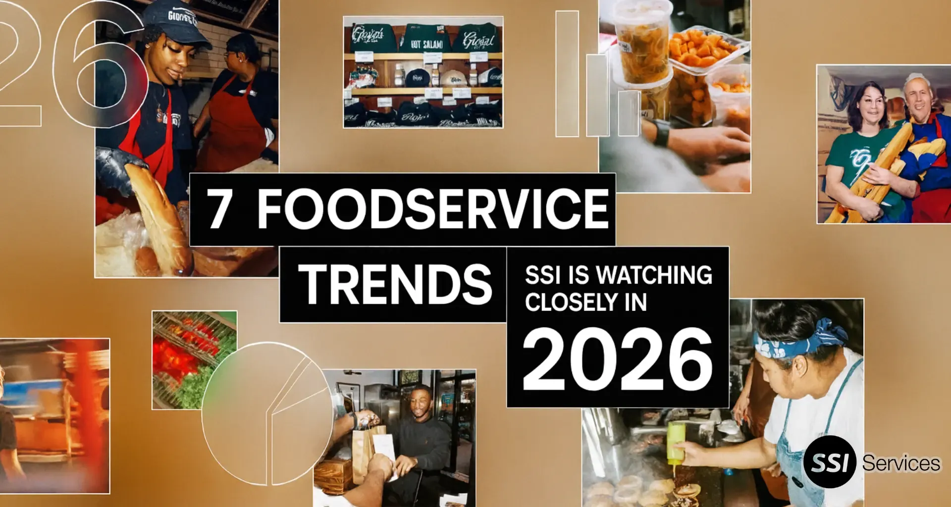 2026 foodservice trends header image showing restaurant staff, commercial kitchen operations, and food prep collage with bold text ‘7 Foodservice Trends SSI Is Watching Closely in 2026